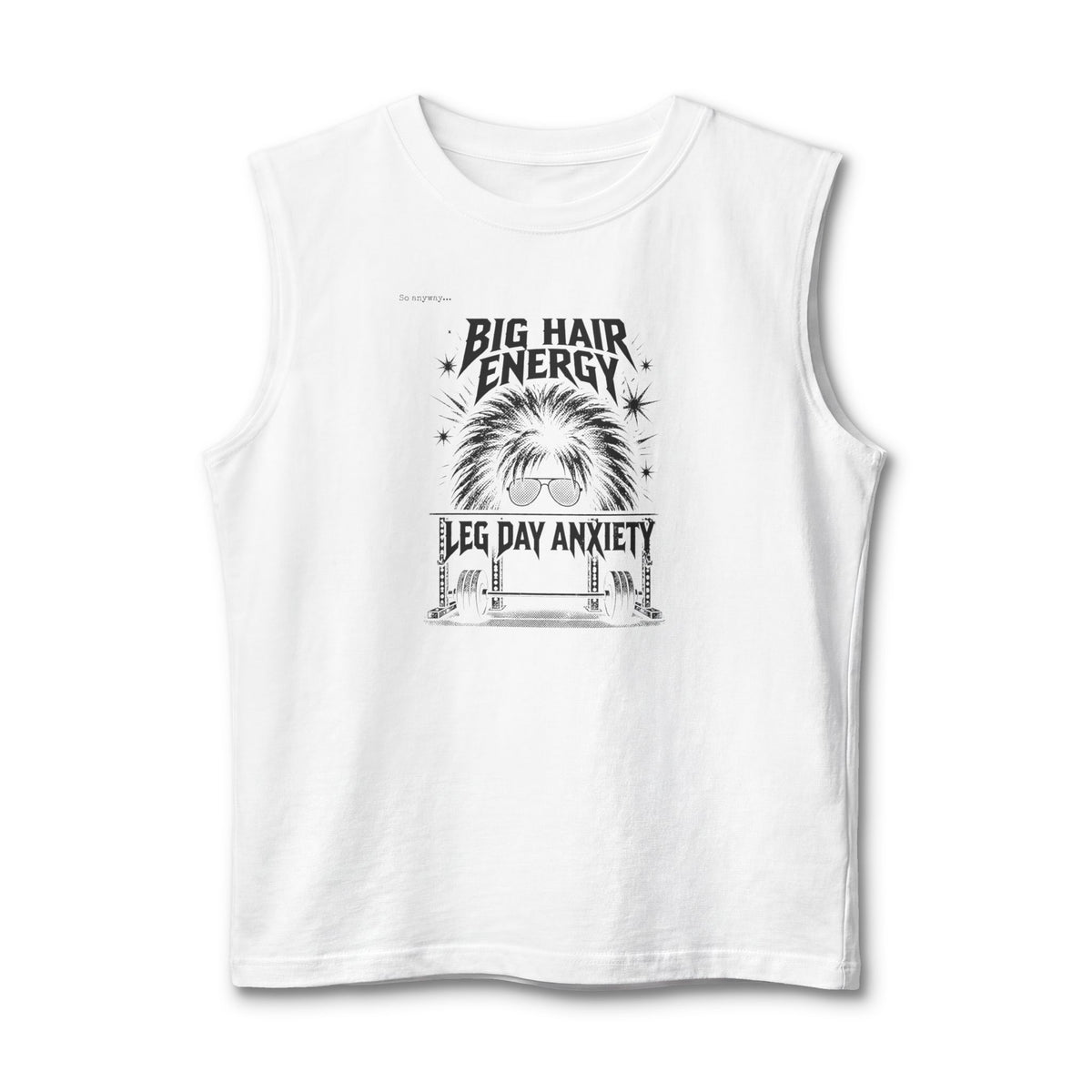 Muscle Tank — 80s Vibe "Big Hair Energy, Leg Day Anxiety" Gym Workout Tank Top