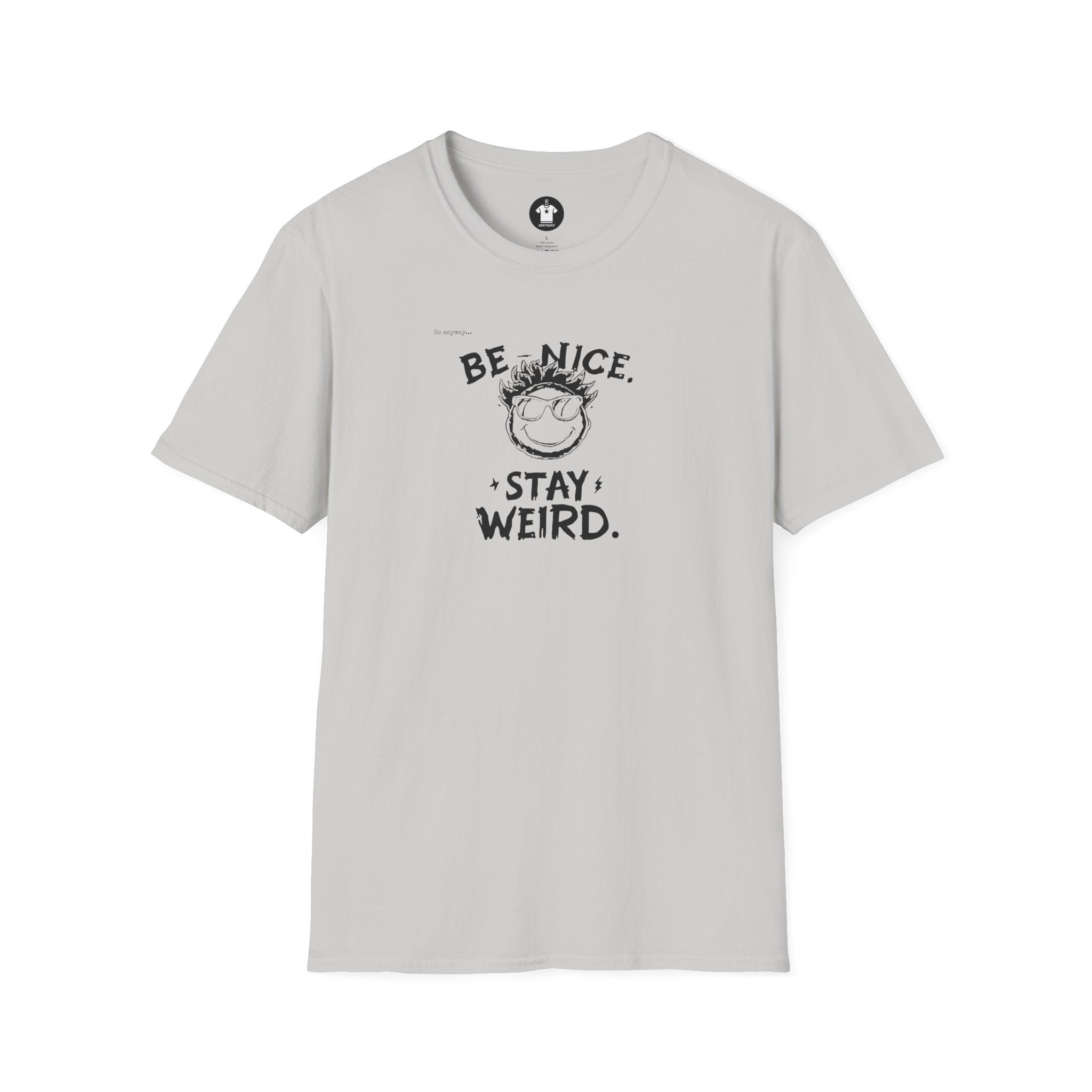 BE NICE STAY WEIRD Shirt – Funny Smiley Face Graphic Tee for Kind Weirdos and Creative People