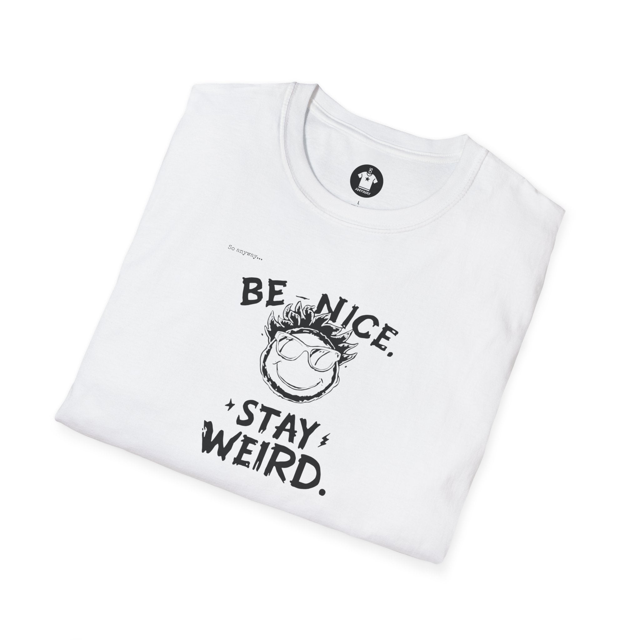 BE NICE STAY WEIRD Shirt – Funny Smiley Face Graphic Tee for Kind Weirdos and Creative People