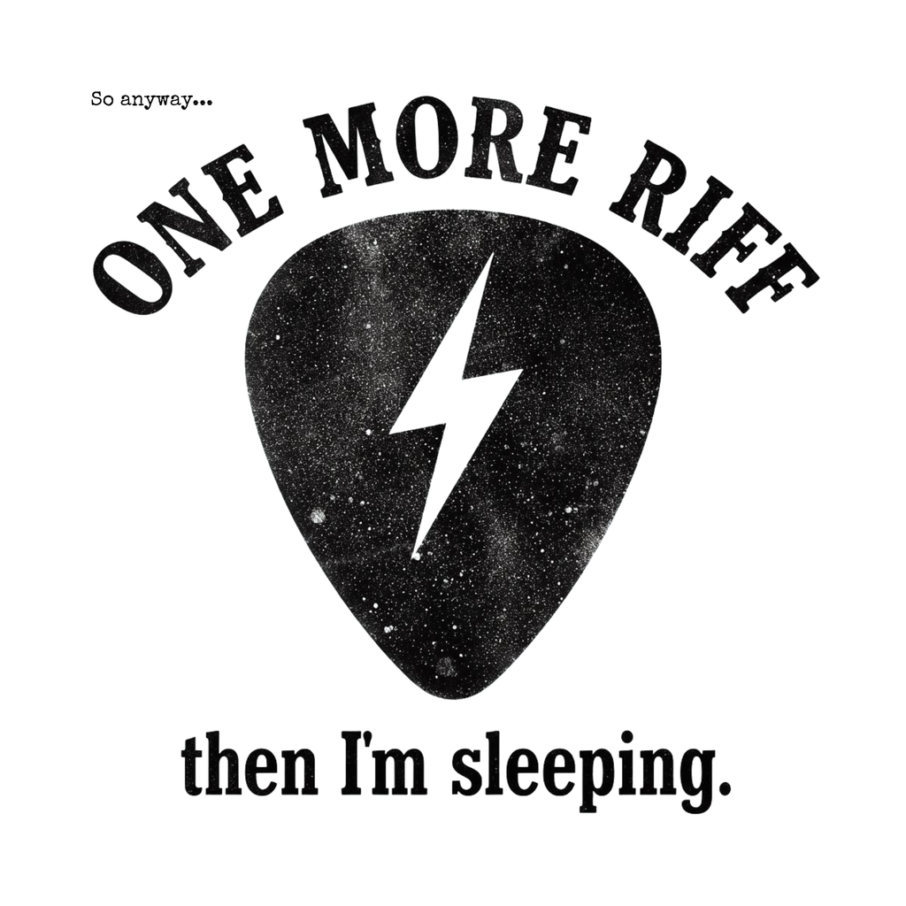 ONE MORE RIFF Light - "One More Riff then I'm Sleeping" Tee