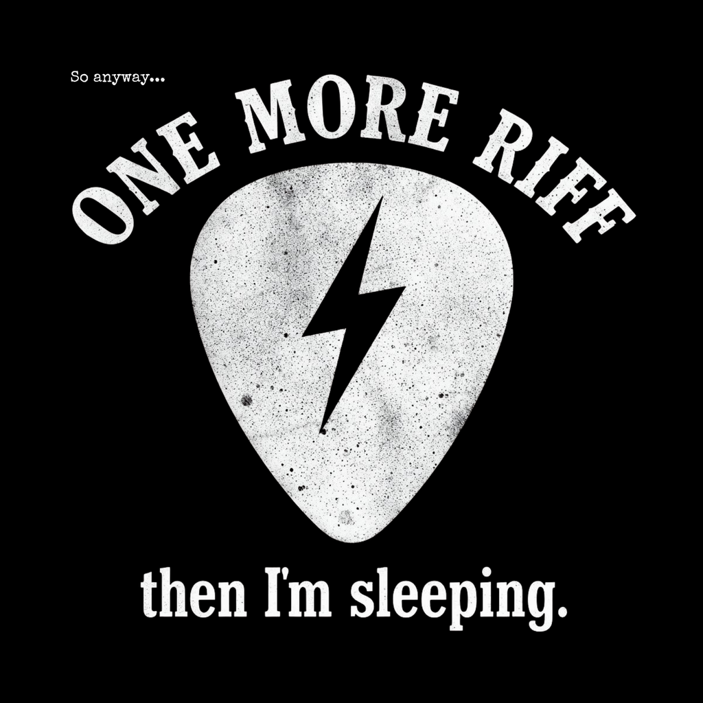 ONE MORE RIFF Dark - "One More Riff then I'm Sleeping" Tee