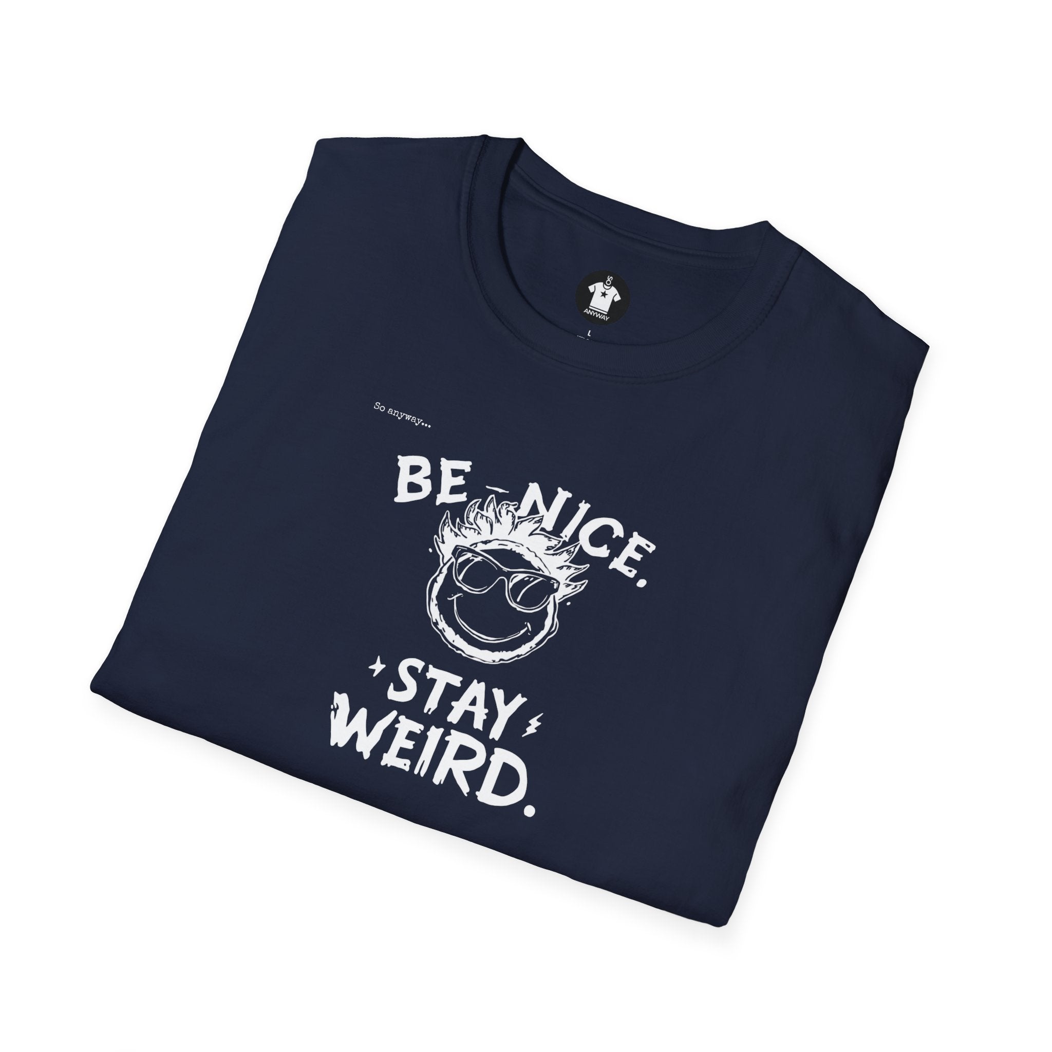 BE NICE STAY WEIRD Shirt – Funny Smiley Face Graphic Tee for Kind Weirdos and Creative People