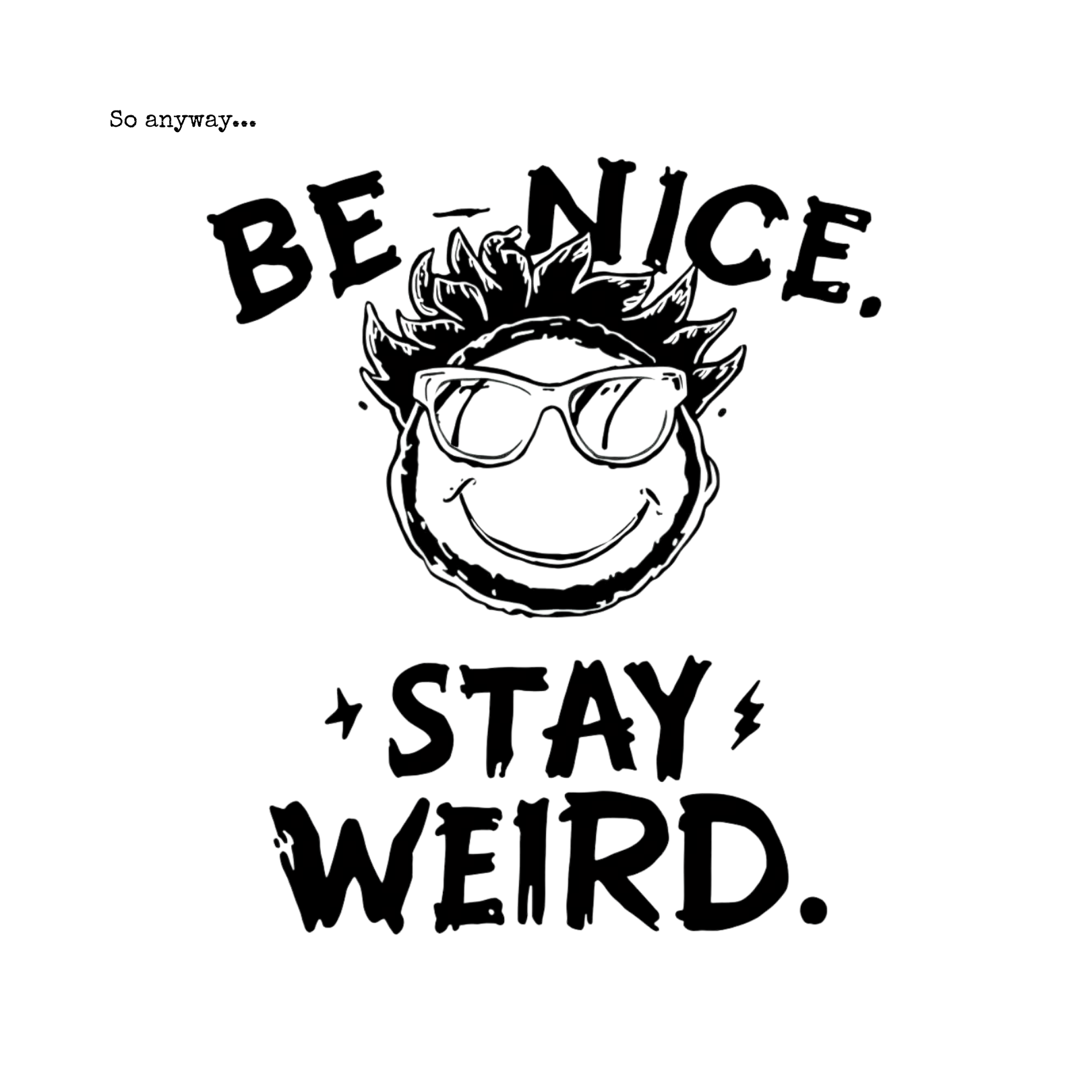 BE NICE STAY WEIRD Shirt – Funny Smiley Face Graphic Tee for Kind Weirdos and Creative People