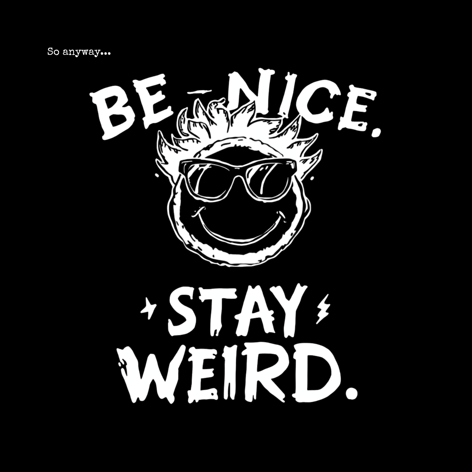 BE NICE STAY WEIRD Shirt – Funny Smiley Face Graphic Tee for Kind Weirdos and Creative People