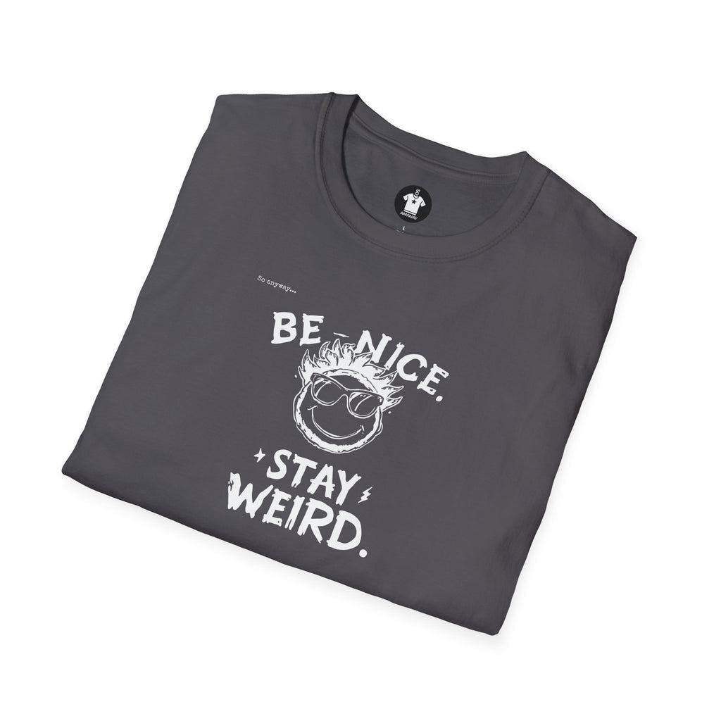BE NICE STAY WEIRD Shirt – Funny Smiley Face Graphic Tee for Kind Weirdos and Creative People