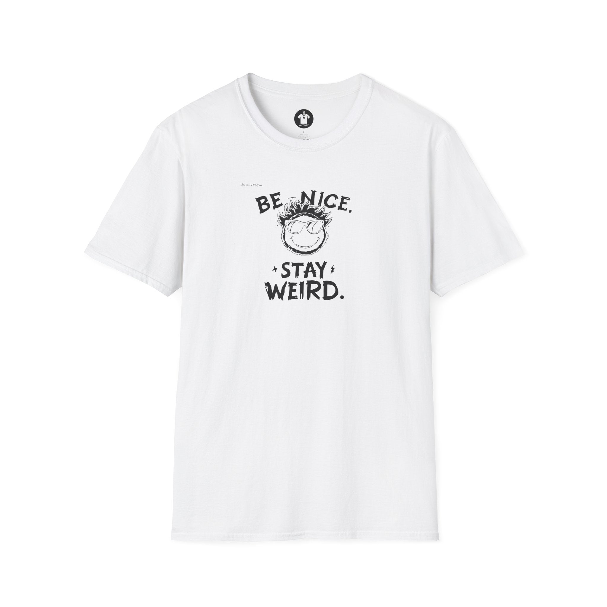BE NICE STAY WEIRD Shirt – Funny Smiley Face Graphic Tee for Kind Weirdos and Creative People