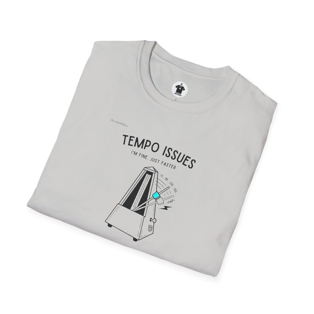 TEMPO ISSUES Light– Funny Music Metronome “I’m Fine. Just Faster.” Graphic T-Shirt