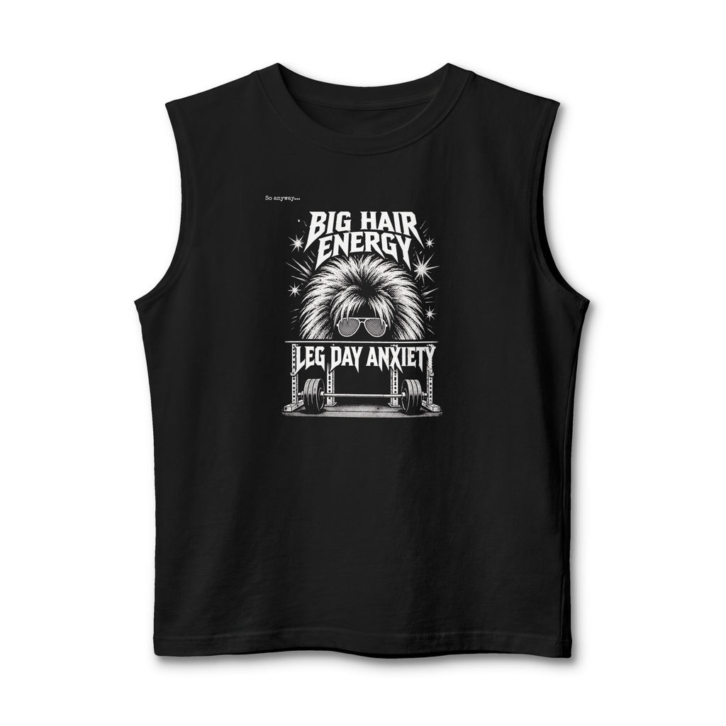 Muscle Tank — 80s Vibe "Big Hair Energy, Leg Day Anxiety" Gym Workout Tank Top