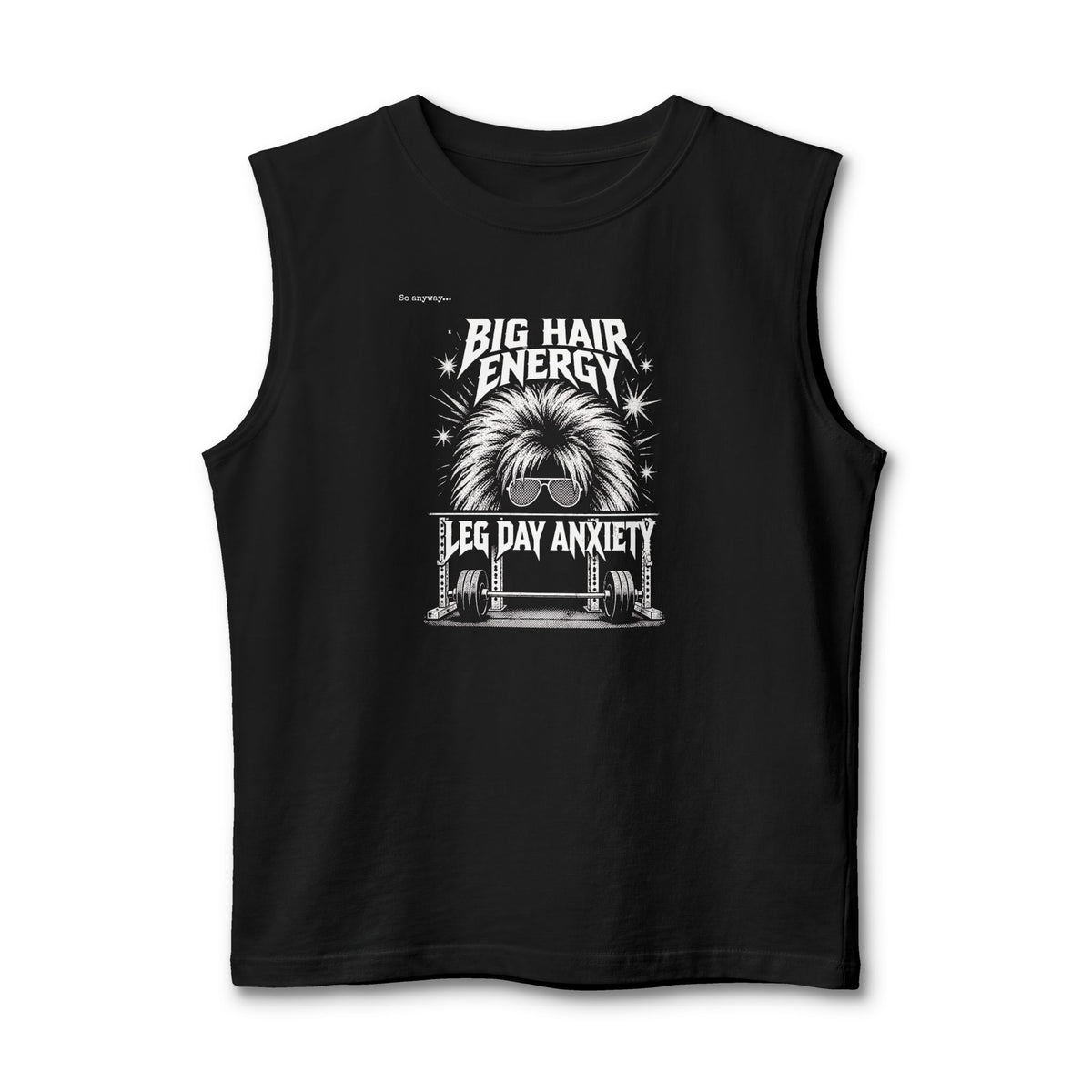 Muscle Tank — 80s Vibe "Big Hair Energy, Leg Day Anxiety" Gym Workout Tank Top